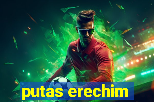putas erechim